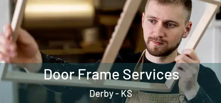  Door Frame Services Derby - KS