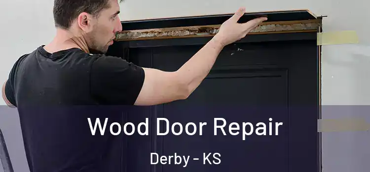 Wood Door Repair Derby - KS